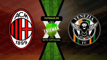 Assistir AC Milan x Venezia ao vivo Grátis 14/09/2024 ao vivo em HD Online